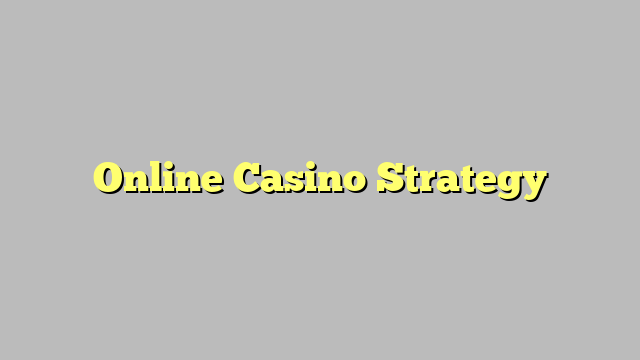 Online Casino Strategy