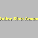 Play Online Slots Amusement