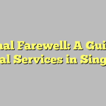 Eternal Farewell: A Guide to Funeral Services in Singapore