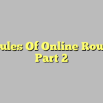 The Rules Of Online Roulette – Part 2