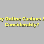 Why Online Casinos Are Considerably?