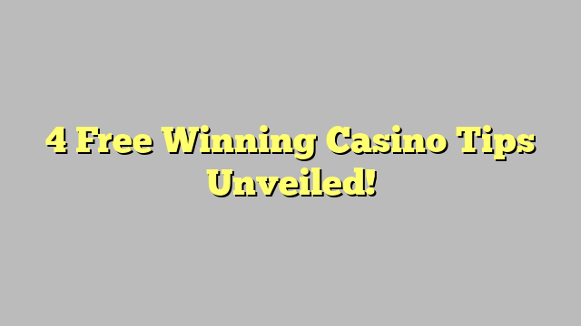 4 Free Winning Casino Tips Unveiled!