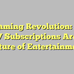 Streaming Revolution: Why IPTV Subscriptions Are the Future of Entertainment