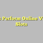 Tips Perform Online Video Slots